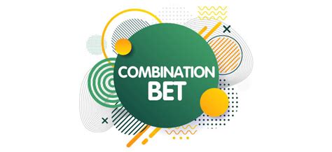 Combination bet - Maximizing Your Odds